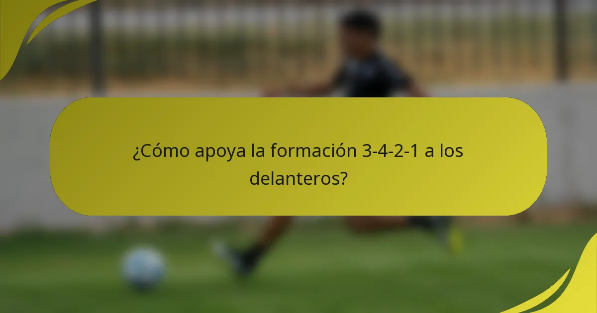 ¿Cómo apoya la formación 3-4-2-1 a los delanteros?