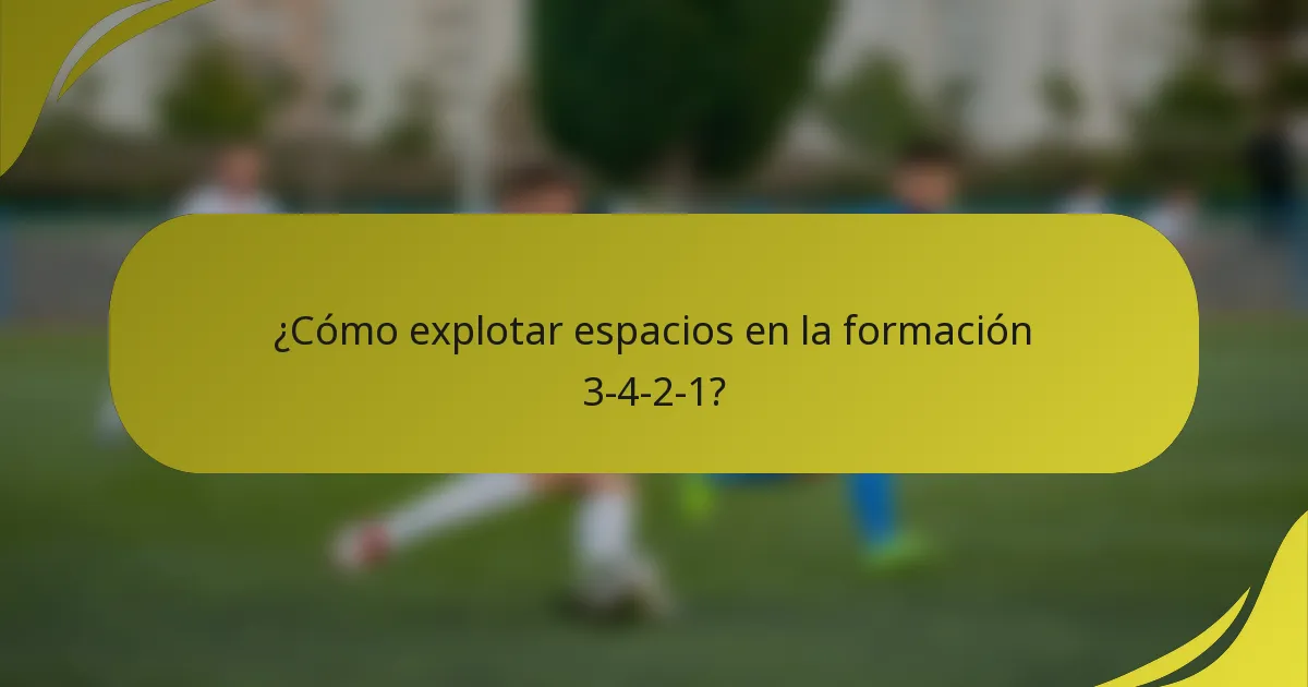 ¿Cómo explotar espacios en la formación 3-4-2-1?