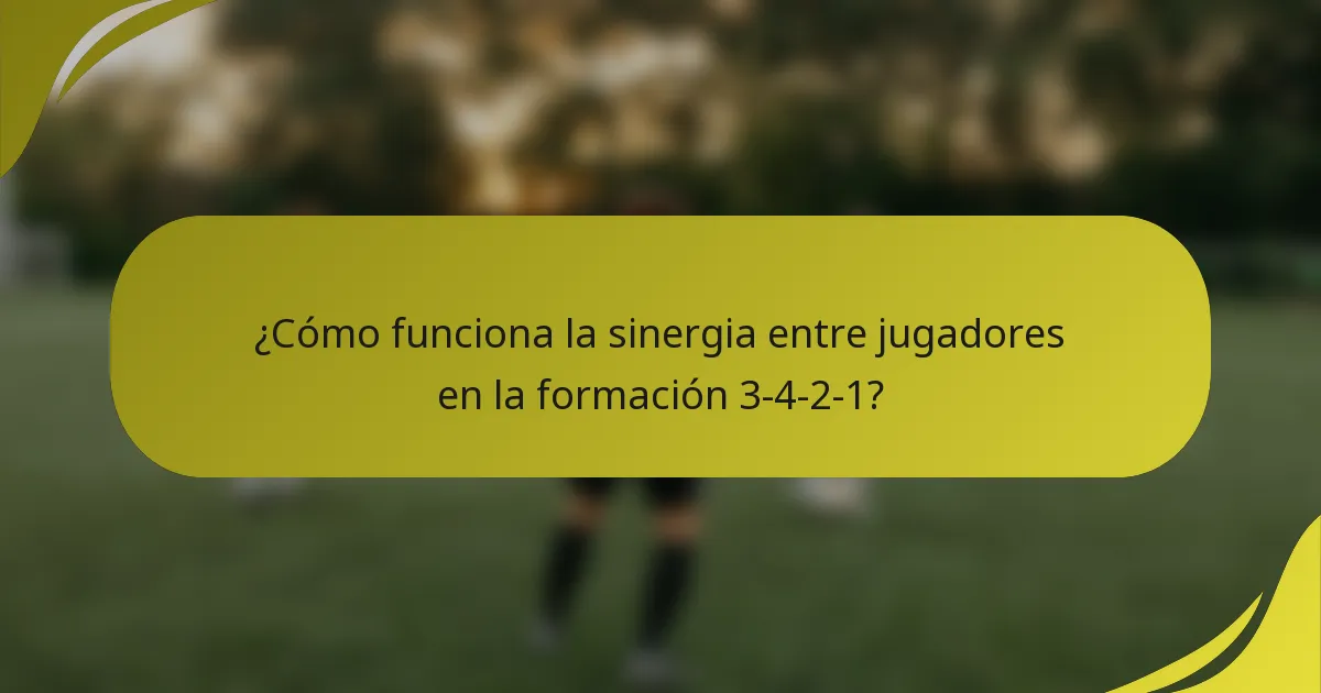 ¿Cómo funciona la sinergia entre jugadores en la formación 3-4-2-1?