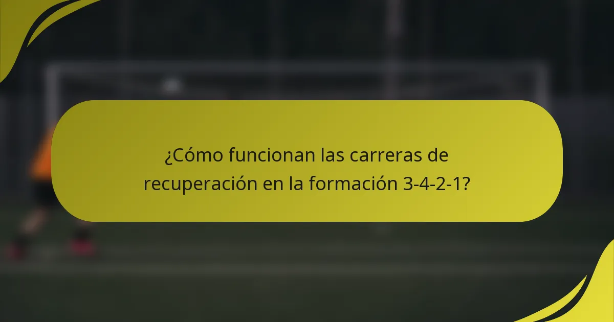 ¿Cómo funcionan las carreras de recuperación en la formación 3-4-2-1?
