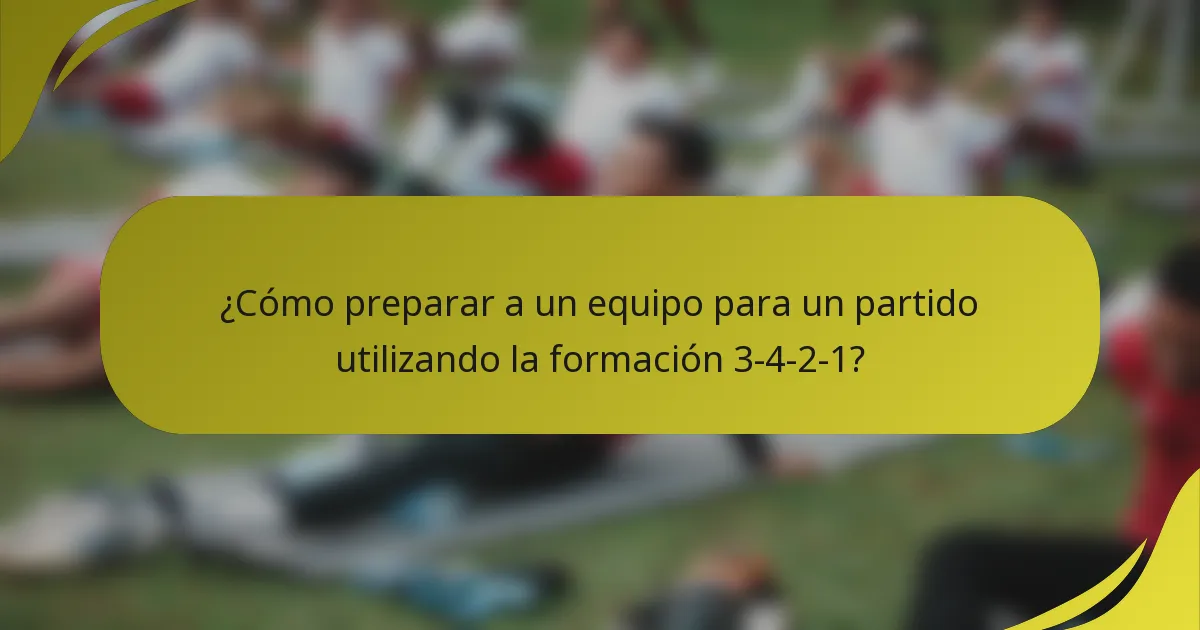 ¿Cómo preparar a un equipo para un partido utilizando la formación 3-4-2-1?