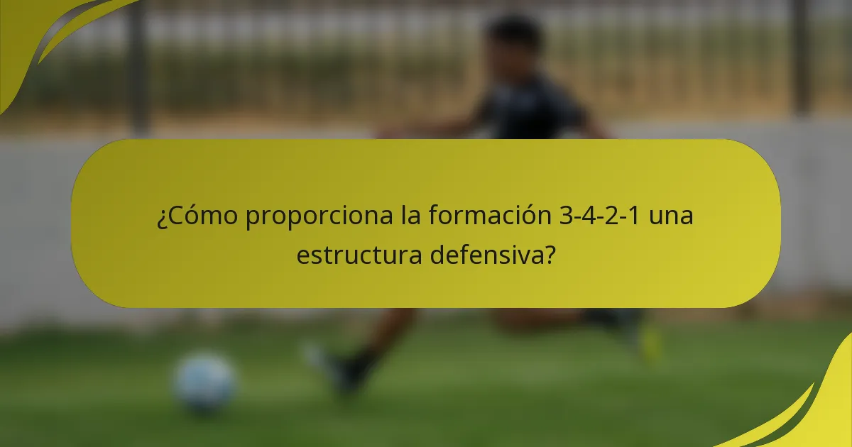¿Cómo proporciona la formación 3-4-2-1 una estructura defensiva?