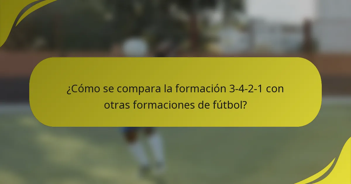 ¿Cómo se compara la formación 3-4-2-1 con otras formaciones de fútbol?