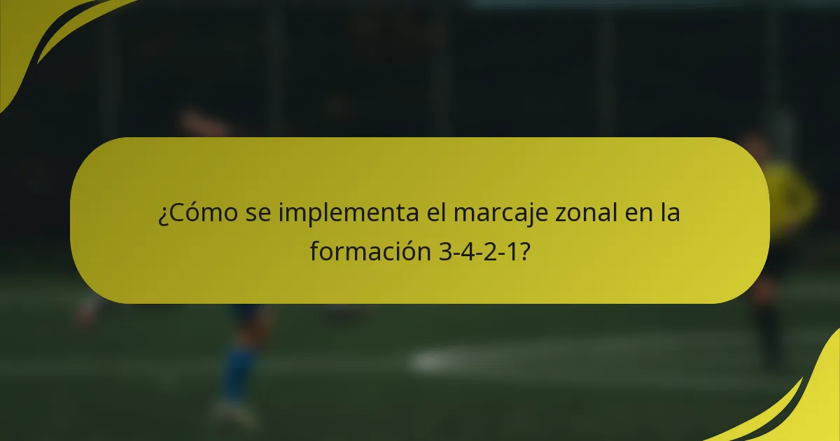 ¿Cómo se implementa el marcaje zonal en la formación 3-4-2-1?