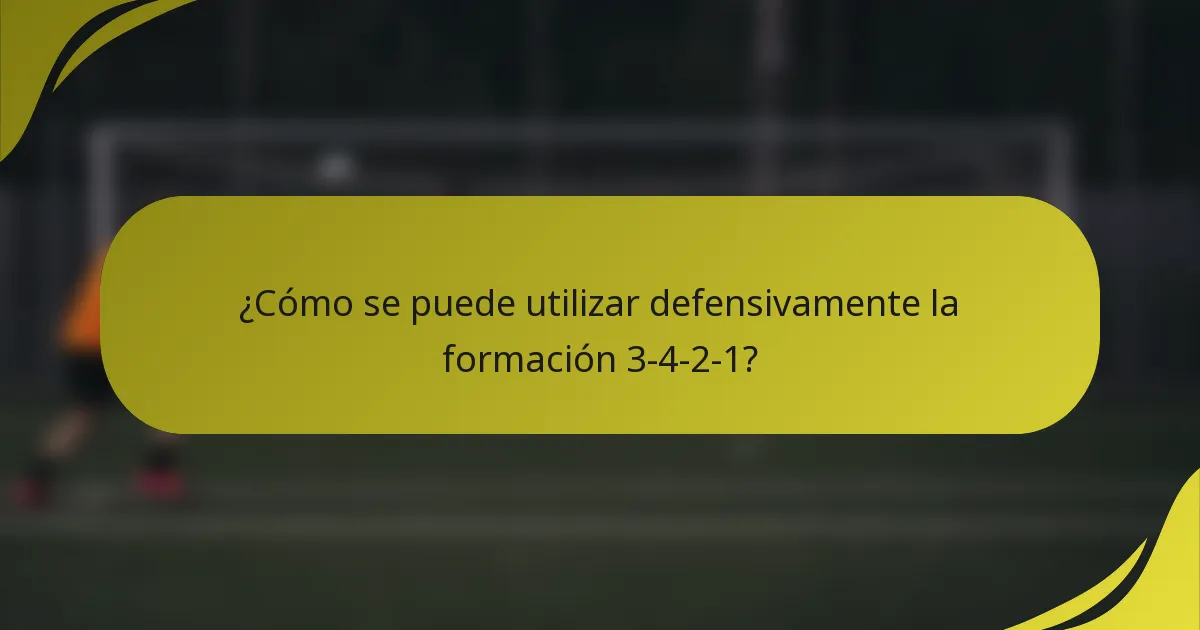 ¿Cómo se puede utilizar defensivamente la formación 3-4-2-1?
