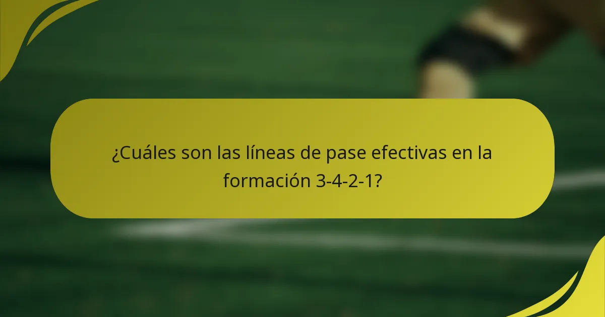 ¿Cuáles son las líneas de pase efectivas en la formación 3-4-2-1?