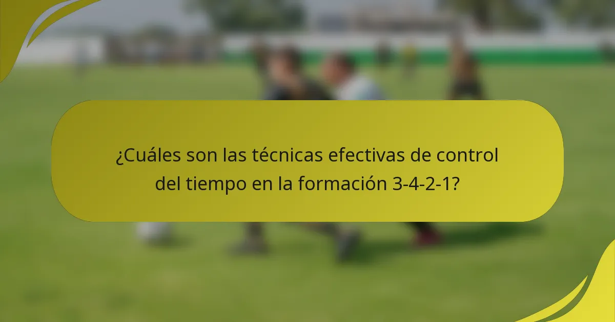 ¿Cuáles son las técnicas efectivas de control del tiempo en la formación 3-4-2-1?