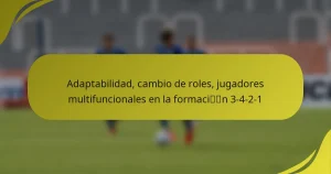 Adaptabilidad, cambio de roles, jugadores multifuncionales en la formación 3-4-2-1