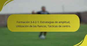 Formación 3-4-2-1: Estrategias de amplitud, Utilización de los flancos, Tácticas de centro.
