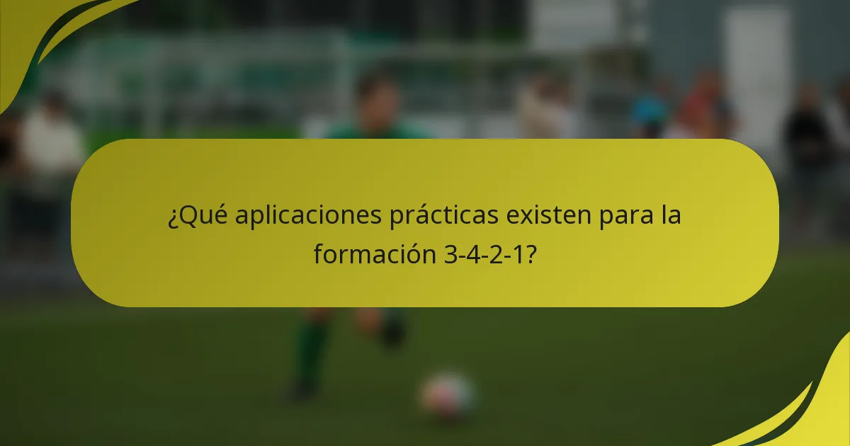 ¿Qué aplicaciones prácticas existen para la formación 3-4-2-1?